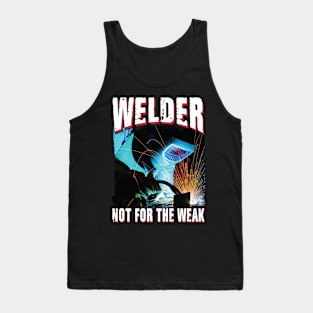 Welder Not For The Weak Tank Top